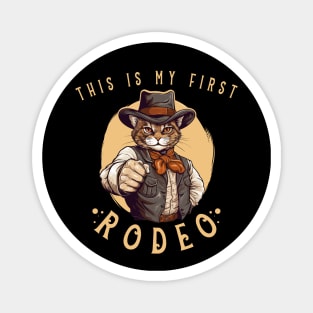 Funny Cowboy Fan Western Cat This is My First Rodeo Quotes Magnet